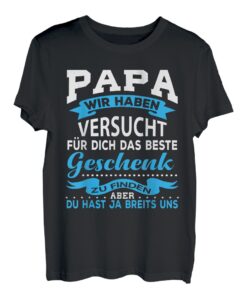 Herren Papa wir haben versucht das beste Geschenk für Papa Vater T-Shirt
