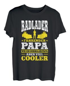 Herren Radladerfahrer Papa Spruch Radlader Bagger Bauarbeiter Beruf T-Shirt