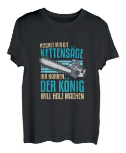 Herren Reichet mir die Kettensäge ihr Narren T-Shirt