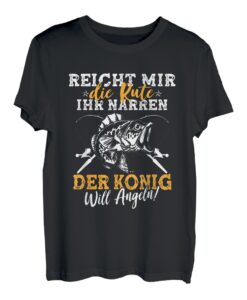 Herren Reicht Mir Die Rute Ihr Narren Der König Will Angeln Angler T-Shirt