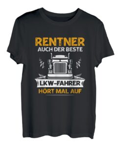 Herren Rentner Also Der Beste LKW Fahrer Listen Mal Auf Ruhestand T-Shirt