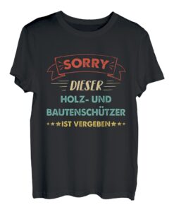 Herren Retro Sorry Dieser Holz- Und Bautenschützer Ist Vergeben T-Shirt