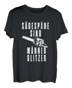 Herren Sägespäne sind Männer glitzer für Holzfäller T-Shirt