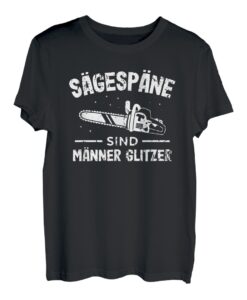 Herren Sägespäne sind Männer Glitzer Kettensäge Holzfäller T-Shirt