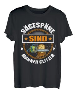 Herren Sägespäne sind Männer Glitzer Kettensäge Holzfäller T-Shirt