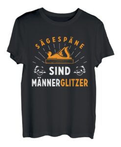 Herren Sägespäne sind Männerglitzer Tischler Hobel Säge Geschenk T-Shirt