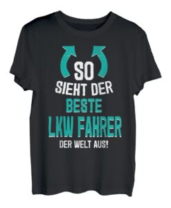 Herren So Sieht Der Beste LKW-Fahrer Der Welt Aus Berufskraftfahrer T-Shirt