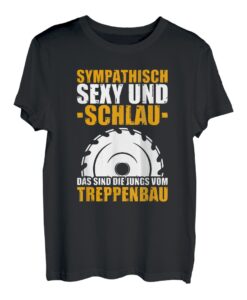 Herren Sympatisch sexy und schlau Tischler Handwerker Treppenbauer T-Shirt