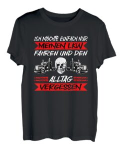 Herren Trucker LKW Fahren Und Den Alltag Vergessen LKW Fahrer T-Shirt