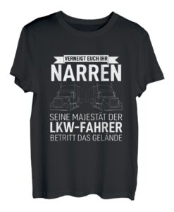 Herren Trucker LKW-Fahrer Lastkraftwagen Verneigt Euch Ihr Narren T-Shirt