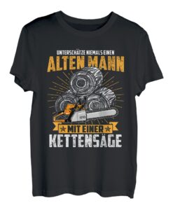 Herren Unterschätze Niemals Einen Alten Mann Mit Einer Kettensäge T-Shirt