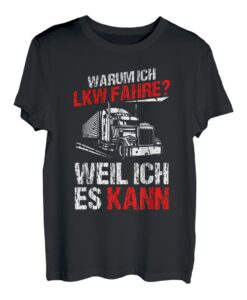 Herren Warum Ich LKW Fahre Spruch Lastwagen Fernfahrer LKW-Fahrer T-Shirt