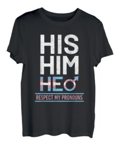 His Him He Respect My Pronouns Trans Pride Transgender Merch T-Shirt