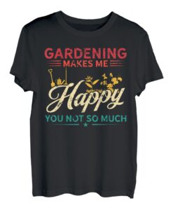 Hobby Makes Happy You Not Much - Gartenarbeit T-Shirt