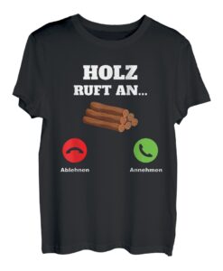 Holz Ruft An Holzfäller Waldarbeit T-Shirt