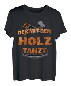 Holz tanzt Handwerker Schreiner Tischler Kettensäge T-Shirt