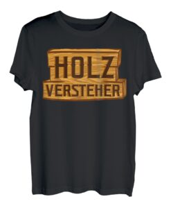 Holzversteher Holzarbeiter Geschenkidee Tischler Schreiner T-Shirt
