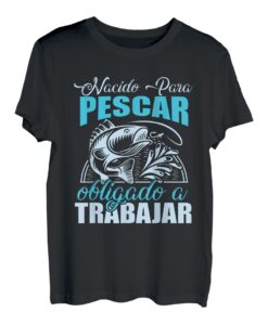 Hombre Pescador Angeln Nacido Para Pescar Obligado A Trabaj T-Shirt