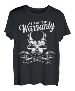 I Am The Warranty -------- T-Shirt