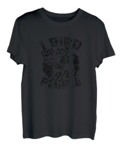 I bird watch so I don't kill people - Vogelbeobachtung T-Shirt