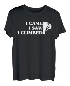 I Came I Saw I Climbed Kletterer Sportklettern Bouldern T-Shirt