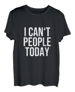 I Can't People - Lustiger Cooler Einsamkeit Spruch Englisch T-Shirt
