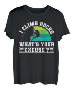 I Climb Rockes Whats Your Excuse? Seilkletterer T-Shirt