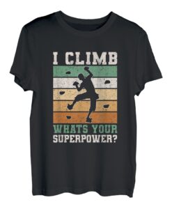 I Climb Whats Your Superpower? Seilkletterer Bouldern T-Shirt