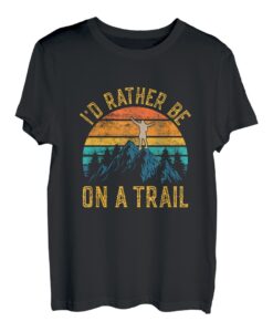 I'd Rather Be On A Trail Mountains Wandern Hiker T-Shirt