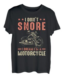 I Don't Snore I Dream I'm A Motorrad - Schnarchen Biker T-Shirt