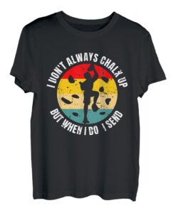 I Dont Always Chalk Up But When I Do I Send T-Shirt