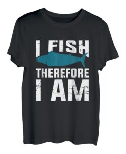 I Fish Therefore I Am | Angeln T-Shirt