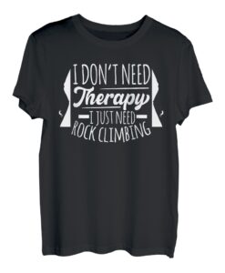I just need rock climbing - Bouldern Boulderer Kletterer T-Shirt