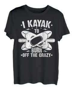 I Kajak To Burn Crazy Funny Outdoor Kanu Paddling Kajak T-Shirt