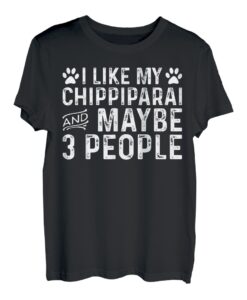 I Like My Chippiparai And Maybe 3 People Lustiger Hundebesitzer T-Shirt
