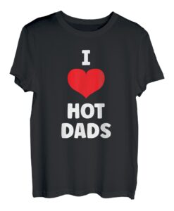 I Love Hot Dads Herz für Vatertag T-Shirt