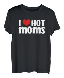 I Love Hot Moms Lustiges rotes Herz Love Mom Milfs T-Shirt