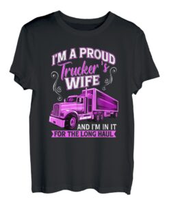 I'm a proud Trucker's Wife Transporter Fernfahrer T-Shirt