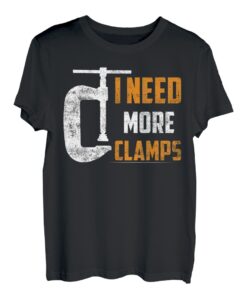 I Need More Klemmen Holzarbeiter Tischler T-Shirt