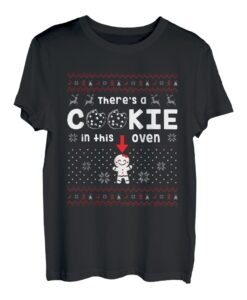 I Put A Cookie In That Oven There's A Cookie In That Oven T-Shirt