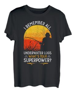I remember all underwater logs whats your superpower? T-Shirt