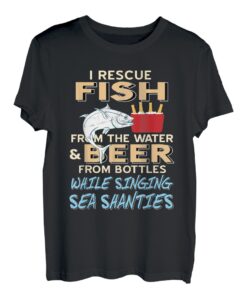 I Rescue Fish From The Water Funny Sea Shanties Geschenk T-Shirt