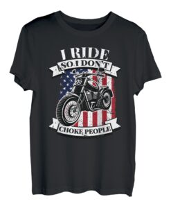 I Ride So I Dont Chokes People Motorradfahrer Biker Liebhaber T-Shirt