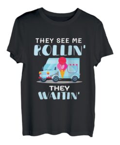 Ice Cream Truck Driver Man Sie sehen mich rollen, sie warten T-Shirt