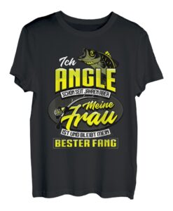 Ich Angle schon seit Jahren mein bester Fang ist meine Frau T-Shirt
