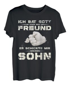 Ich Bat Gott um einen Freund er schickte mir meinen Sohn T-Shirt