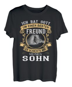Ich Bat Gott um einen Freund er schickte mir meinen Sohn T-Shirt