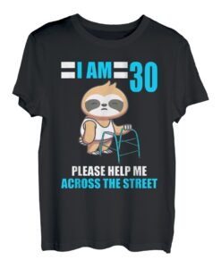 Ich bin 30 Bitte helfen Sie mir über Straße 30. Geburtstag T-Shirt