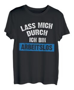 Ich Bin Arbeitslos Arbeitslosigkeit Hartz 4 Arbeit Geschenk T-Shirt