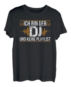 Ich Bin Der DJ - keine Playlist | Musik Disko Techno T-Shirt